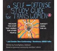A Selfdefense Study Guide For Trans Women And Gender NonConforming Nonbinary AMAB Folks by TransFighters & Oakland TransFighters Oakland (Auteur)