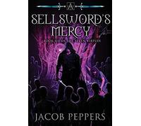 A Sellsword's Mercy: Book Six Of The Seven Virtues