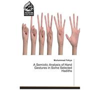 A Semiotic Analysis Of Hand Gestures In Some Selected Hadiths