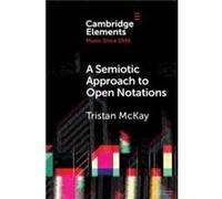 A Semiotic Approach to Open Notations by Tristan McKay Tristan McKay (Auteur)