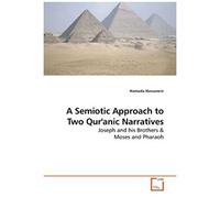 A Semiotic Approach To Two Qur'anic Narratives: Joseph And His Brothers