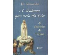 A Senhora Que Veio do Céu - as Aparições de Fátima