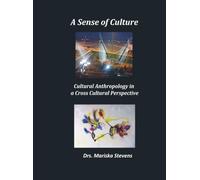 A Sense of Culture: Cultural Anthropology in a Cross Cultural Perspective