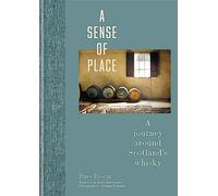 A Sense of Place: A journey around Scotland’s whisky