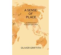 A Sense of Place: Journeys of a Musician Diplomat