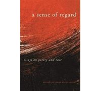 A Sense Of Regard: Essays On Poetry And Race