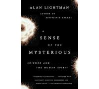 A Sense of the Mysterious: Science and the Human Spirit