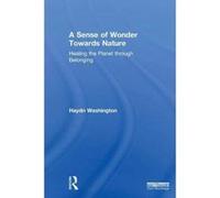 A Sense of Wonder Towards Nature: Healing the Planet through Belonging - [Version Originale] Inconnu (Auteur)