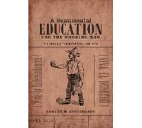 A Sentimental Education For The Working Man