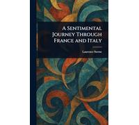 A Sentimental Journey Through France and Italy
