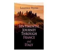 A Sentimental Journey Through France And Italy