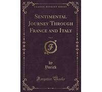 Sentimental Journey Through France and Italy, Vol. 1 (Classic Reprint)