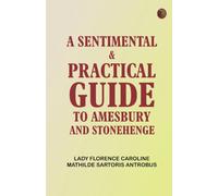 A sentimental practical guide to Amesbury and Stonehenge