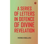 A Series of Letters, in Defence of Divine Revelation