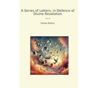A Series of Letters, in Defence of Divine Revelation