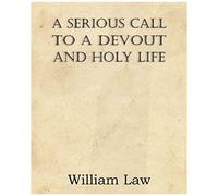A Serious Call To A Devout And Holy Life