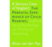 A Serious Case of Neglect: The Parental Experience of Child Rearing