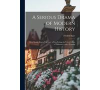 A Serious Drama Of Modern History: How Danish Slesvig Was Lost: A Peep Behing The Veiled Scenes Of Diplomacy, And A Warning