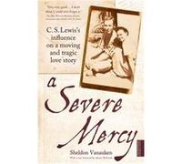 A Severe Mercy: C. S. Lewis's influence on a moving and tragic love story