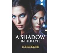 A Shadow In Her Eyes: A Tale Of Love And Secrets
