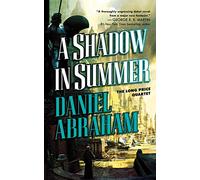 Daniel Abraham A Shadow in Summer (Poche) Long Price Quartet