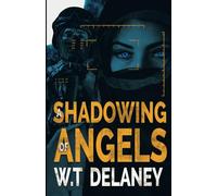 A Shadowing of Angels: In the world of Intelligence. Nothing is Quite What it Seems