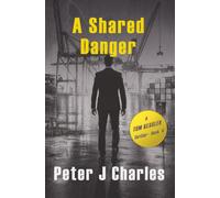 A Shared Danger: A Tom Kessler Operation - Book 4