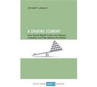 A Sharing Economy: How Social Wealth Funds Can Reduce Inequality And Help Balance The Books (Paperback) Stewart Lansley, (Auteur)