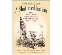 A Shattered Nation, Civil War America Anne Sarah Rubin (Auteur)