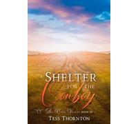 A Shelter for the Cowboy: Big River Valley Book 10 Big River Valley, #10 - Tess Thornton - Eagle Creek Press - ebook (ePub) - Livre