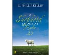 A Shepherd Looks at Psalm 23, Large Print Edition: Discovering God's Love for You