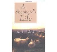 A Shepherd's Life William H. Hudson (Auteur)