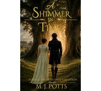 A Shimmer in Time: A Pride and Prejudice Variation