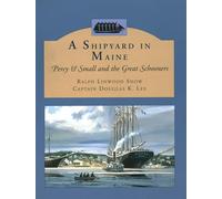 A Shipyard in Maine: Percy & Small and the Great Schooner