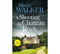 A Shooting at Chateau Rock: The Dordogne Mysteries 13