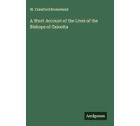 A Short Account of the Lives of the Bishops of Calcutta