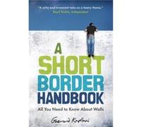 A Short Border Handbook A Journey Through the Immigrants Labyrinth by Gazmend Kapllani & Translated by Anne Marie Stanton Ife Gazmend Kapllani Translated by Anne Marie Stanton Ife (Auteur)