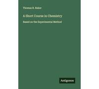 A Short Course in Chemistry: Based on the Experimental Method