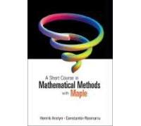 A Short Course In Mathematical Methods With Maple