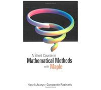 A Short Course In Mathematical Methods With Maple