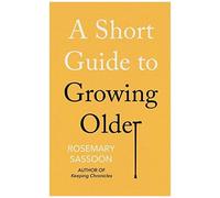 A Short Guide To Growing Older