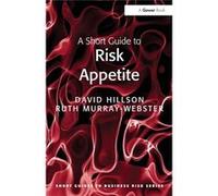 A Short Guide To Risk Appetite (Short Guides To Business Risk) (Paperback) David Hillson, Ruth Murray - Webster (Auteur)