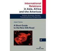 A Short Guide To The New Silk Road