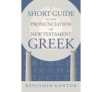 A Short Guide to the Pronunciation of New Testament Greek