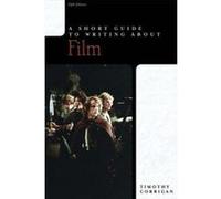 A Short Guide to Writing About Film, The Short Guide Series Timothy Corrigan (Auteur)