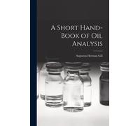 A Short Hand-Book Of Oil Analysis