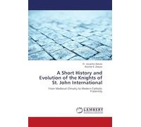A Short History and Evolution of the Knights of St. John International: From Medieval Chivalry to Modern Catholic Fraternity