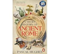 Brève histoire de la Rome antique – D'après le podcast à succès 'Short History...' – Penguin Books