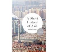 A Short History Of Asia (Paperback) Colin Mason, (Auteur)