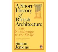 A Short History of British Architecture: From Stonehenge to the Shard